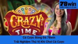 Crazy Time 78win - Bí Quyết Thắng Lớn Khi Chơi Crazy Time