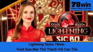 Lightning Sicbo 78win - Vượt Qua Mọi Thử Thách Với Cao Thủ