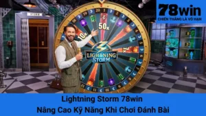 Lightning Storm 78win - Nâng Cao Kỹ Năng Khi Chơi Đánh Bài