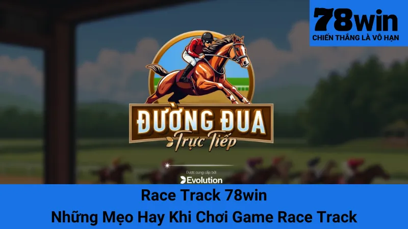 Race Track 78win - Những Mẹo Hay Khi Chơi Game Race Track