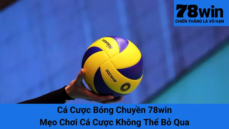 Cá Cược Bóng Chuyền 78win: Mẹo Chơi Cá Cược Không Thể Bỏ Qua 1 Cá Cược Bóng Chuyền 78win: Mẹo Chơi Cá Cược Không Thể Bỏ Qua