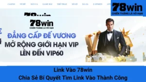 Link Vào 78win - Chia Sẻ Bí Quyết Tìm Link Vào Thành Công