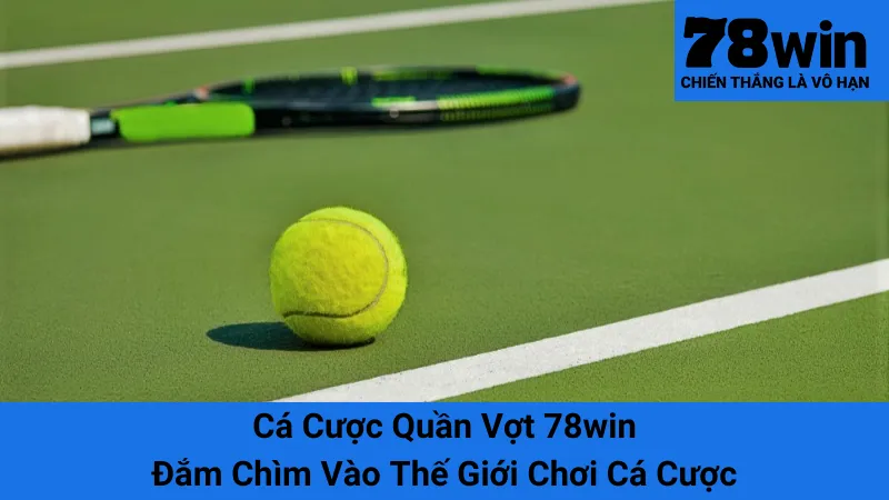 Cá Cược Quần Vợt 78win - Đắm Chìm Vào Thế Giới Chơi Cá Cược 1 Cá Cược Quần Vợt 78win - Đắm Chìm Vào Thế Giới Chơi Cá Cược
