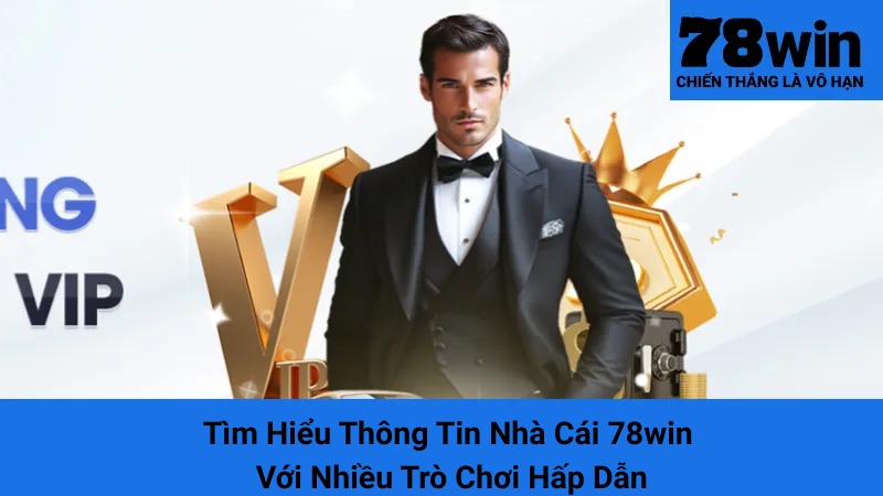 Tìm Hiểu Thông Tin Nhà Cái 78win Với Nhiều Trò Chơi Hấp Dẫn 1 Tìm Hiểu Thông Tin Nhà Cái 78win Với Nhiều Trò Chơi Hấp Dẫn